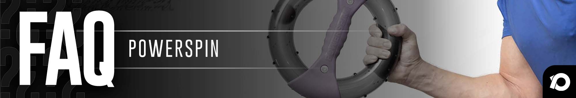 Frequently asked questions banner for Powerspin Isometric Exercisers